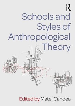 Schools and Styles of Anthropological Theory  9781138229723 Front Cover