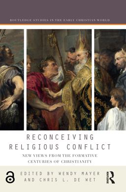 Reconceiving Religious Conflict New Views from the Formative Centuries of Christianity  9781138229914 Front Cover