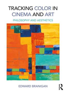 Tracking Cinema’s Color: Philosophy and Aesthetics  9781138230668 Front Cover