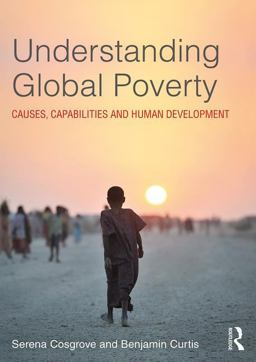 Understanding Global Poverty Causes, Capabilities and Human Development  9781138230774 Front Cover