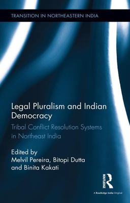 Legal Pluralism and Indian Democracy Tribal Conflict Resolution Systems in Northeast India  9781138230781 Front Cover