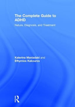 Complete Guide to ADHD Nature, Diagnosis, and Treatment  9781138231085 Front Cover