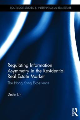 Regulating Information Asymmetry in the Residential Real Estate Market The Hong Kong Experience  9781138231399 Front Cover