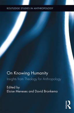 On Knowing Humanity Insights from Theology for Anthropology  9781138231481 Front Cover