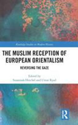 Muslim Reception of European Orientalism Reversing the Gaze  9781138232037 Front Cover