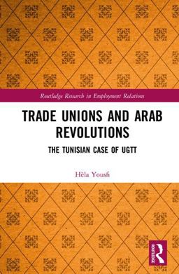 Trade Unions and Arab Revolutions The Tunisian Case of UGTT  9781138232051 Front Cover