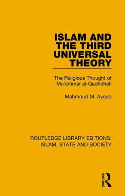 Islam and the Third Universal Theory The Religious Thought of Mu'ammar Al-Qadhdhafi  9781138232563 Front Cover