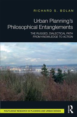 Urban Planning's Philosophical Entanglements The Rugged, Dialectical Path from Knowledge to Action  9781138233591 Front Cover