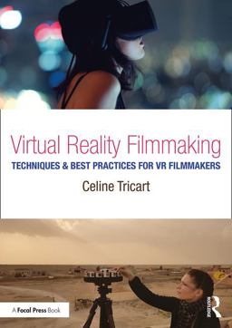 Virtual Reality Filmmaking Techniques and Best Practices for VR Filmmakers  9781138233966 Front Cover