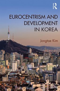 Eurocentrism and Development in Korea  9781138234079 Front Cover