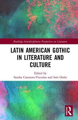 Latin American Gothic in Literature and Culture  9781138234222 Front Cover