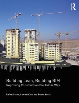 Building Lean, Building BIM Improving Construction the Tidhar Way  9781138237230 Front Cover