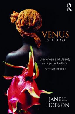 Venus in the Dark: Blackness and Beauty in Popular Culture  9781138237629 Front Cover