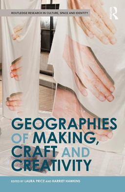 Geographies of Making, Craft and Creativity  9781138238749 Front Cover