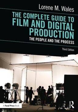 Complete Guide to Film and Digital Production The People and the Process 3rd 2017 Revised  9781138239821 Front Cover