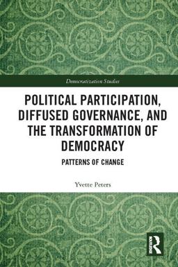 Political Participation, Diffused Governance, and the Transformation of Democracy Patterns of Change  9781138239999 Front Cover