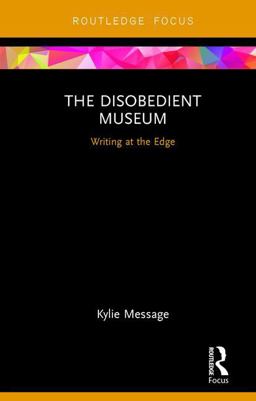Disobedient Museum Writing at the Edge  9781138240117 Front Cover