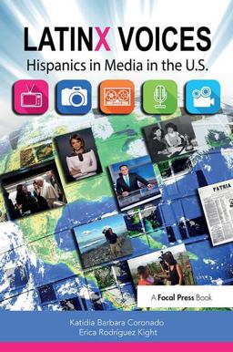 LatinX Voices Hispanics in Media in the U. S  9781138240308 Front Cover