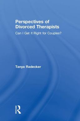 Perspectives of Divorced Therapists Can I Get It Right for Couples?  9781138240469 Front Cover