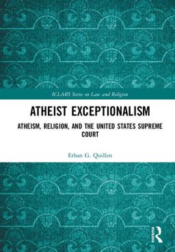 Atheist Exceptionalism The Making of an American Judicial Definition of Atheism  9781138242418 Front Cover