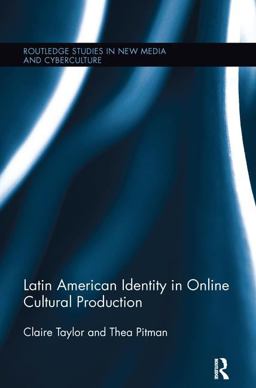 Latin American Identity in Online Cultural Production:  9781138243323 Front Cover