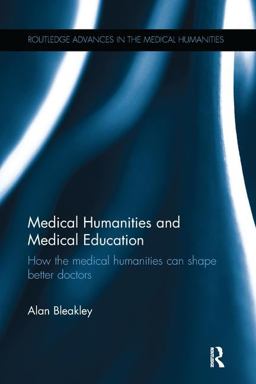 Medical Humanities and Medical Education How the Medical Humanities Can Shape Better Doctors  9781138243675 Front Cover