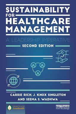 Sustainability for Healthcare Management A Leadership Imperative 2nd 9781138244528 Front Cover