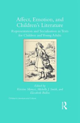 Affect, Emotion, and Children's Literature Representation and Socialisation in Texts for Children and Young Adults  9781138244672 Front Cover