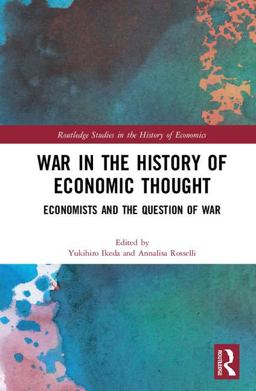 War in the History of Economic Thought Economists and the Question of War 2017 9781138244733 Front Cover