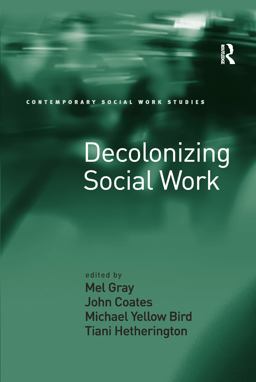 Decolonizing Social Work  9781138247390 Front Cover