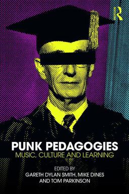 Punk Pedagogies Music, Culture and Learning  9781138279889 Front Cover