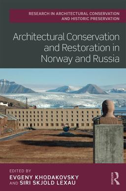 Architectural Conservation and Restoration in Norway and Russia  9781138279926 Front Cover