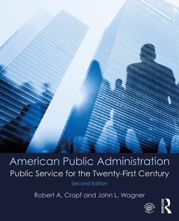 American Public Administration Public Service for the Twenty-First Century 2nd 9781138281394 Front Cover