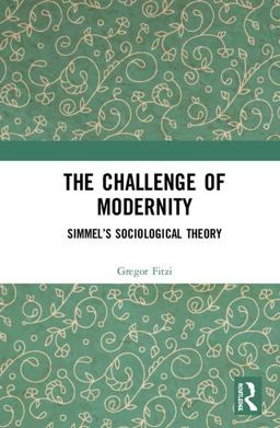Challenge of Modernity Simmel's Sociological Theory  9781138281837 Front Cover