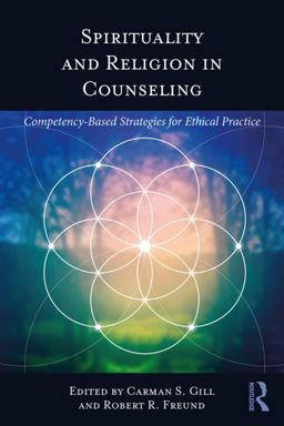 Spirituality and Religion in Counseling Competency-Based Strategies for Ethical Practice  9781138282025 Front Cover
