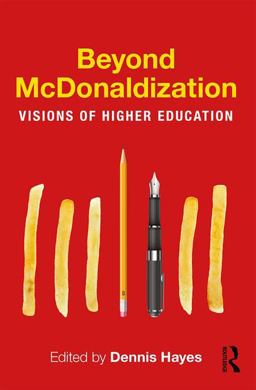 Beyond Mcdonaldization Visions of Higher Education 2017 9781138282599 Front Cover