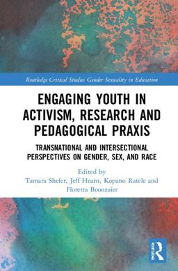 Engaging Youth in Activism, Research and Pedagogical Praxis: Transnational and Intersectional Perspectives on Gender, Sex, and Race  9781138283008 Front Cover