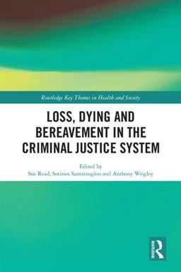 Loss, Dying and Bereavement in the Criminal Justice System  9781138283572 Front Cover