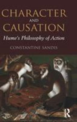 Character and Causation Hume's Philosophy of Action  9781138283787 Front Cover
