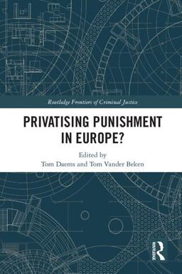 Privatising Punishment in Europe? 2018 9781138284173 Front Cover