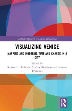 Visualizing Venice Mapping and Modeling Time and Change in a City  9781138285996 Front Cover