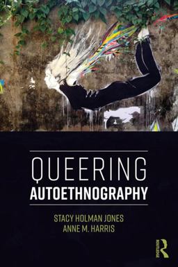 Queering Autoethnography Queering Autoethnography