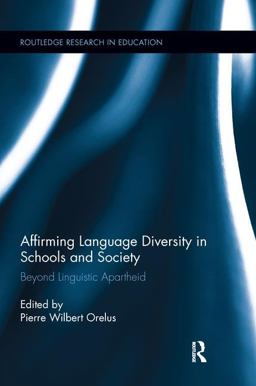 Affirming Language Diversity in Schools and Society Beyond Linguistic Apartheid  9781138286825 Front Cover