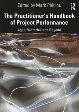 The Practitioner's Handbook of Project Performance The Practitioner's Handbook of Project Performance