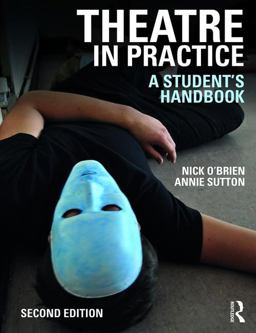 Theatre in Practice A Student's Handbook 2nd 9781138289062 Front Cover