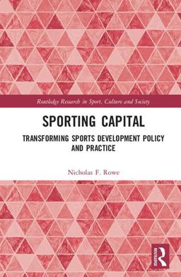 Sporting Capital Transforming Sports Development Policy and Practice  9781138290174 Front Cover