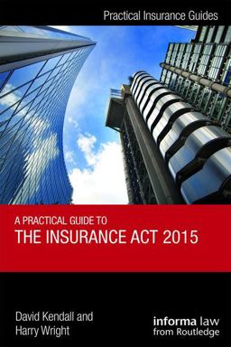 Practical Guide to the Insurance Act 2015  9781138290204 Front Cover
