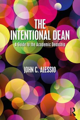 Intentional Dean A Guide to the Academic Deanship  9781138290471 Front Cover
