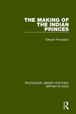 Making of the Indian Princes  9781138291720 Front Cover
