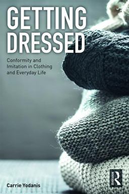 Getting Dressed Conformity and Imitation in Clothing and Everyday Life  9781138291744 Front Cover